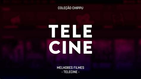 12 Melhores Filmes No Telecine Para Assistir Agora Chippu