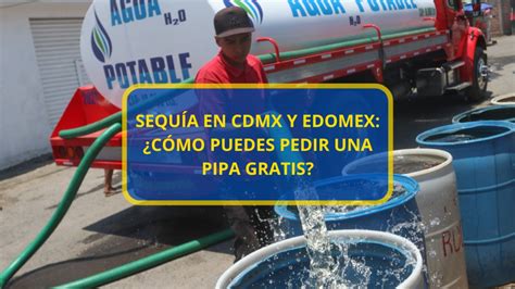 Sequ A En Cdmx Y Edomex C Mo Puedes Pedir Una Pipa Gratis La Mejor