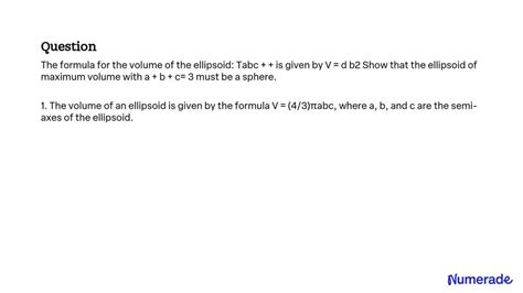 Solved The Formula For The Volume Of The Ellipsoid V 4 3 Ï€abc Is Given By V Ï€abc Show