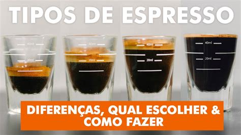 Tipos De Espresso Diferen As Qual Escolher E Como Fazer Youtube