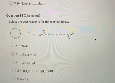 Solved O E H2 Lindlar S Catalyst Question 15 2 86 Points Chegg