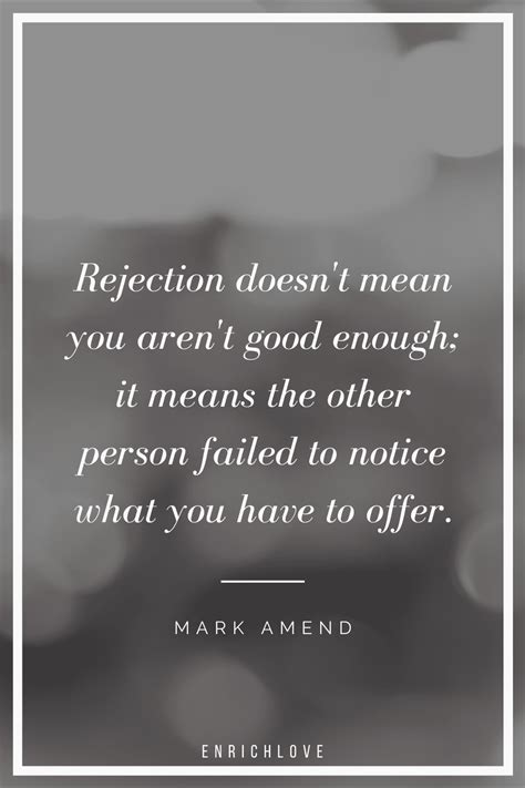 15 Quotes To Empower You After Rejected Love Enrich Love