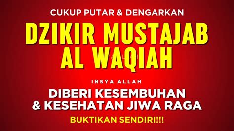 DZIKIR MUSTAJAB KESEMBUHAN JIWA RAGA AMALAN SURAT AL WAQIAH MERDU