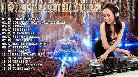 Dj Full Album Lagu Dangdut 69 Project Viral 2022 🎧dj Coba Kau Ingat Kembali🎧🎧 Youtube