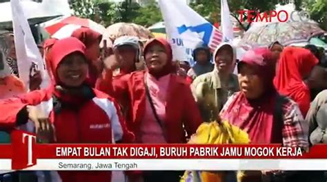 Empat Bulan Tak Digaji Buruh Pabrik Jamu Mogok Kerja Video Dailymotion