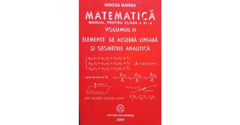 Mircea Ganga Matematica Manual Pentru Clasa A Xi A Vol Ii Elemente