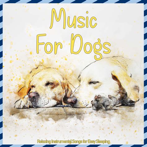 ‎Music for Dogs - Relaxing Instrumental Songs for Easy Sleeping - Album ...