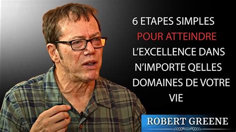 Robert greene 6 étapes pour atteindre l excellence YouTube