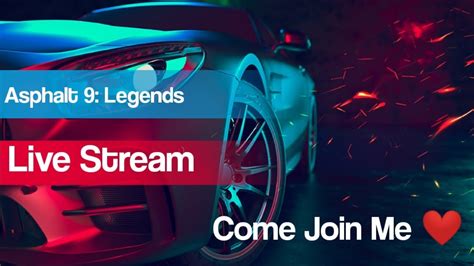 Asphalt 9 Legends Live Stream Youtube