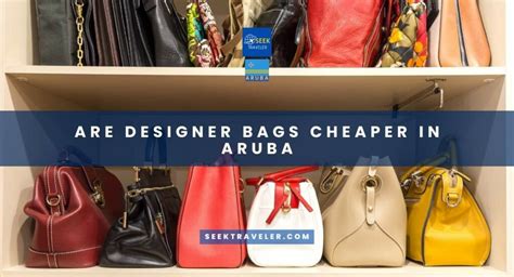 Are Designer Bags Cheaper In Aruba Seek Traveler