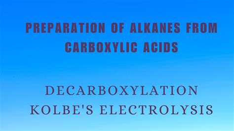 Preparation Of Alkanes Decarboxylation Of Sodium Salts And Kolbe S