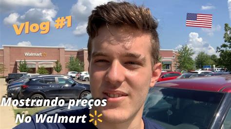 Meu primeiro vlog nos Estados Unidos Preços no Walmart YouTube