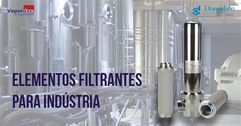 Elementos Filtrantes Para Ind Stria Vaportec