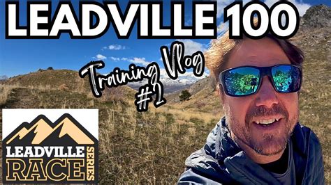 Leadville 100 Mile Ultramarathon Training Vlog 2 Youtube