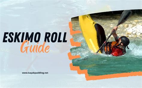 How To Do An Eskimo Roll Step By Step Guide