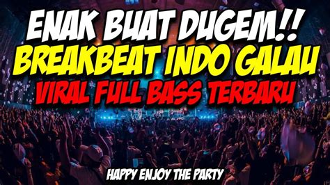 ENAK BUAT DUGEM DJ BREAKBEAT INDO GALAU VIRAL FULL BASS TERBARU