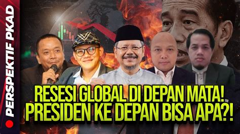 Live Resesi Global Di Depan Mata Presiden Ke Depan Bisa Apa