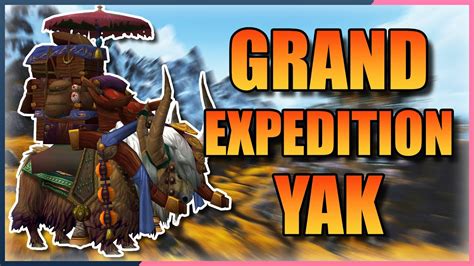 Grand Expedition Yak How To Get The Transmog And Repair Mount YouTube