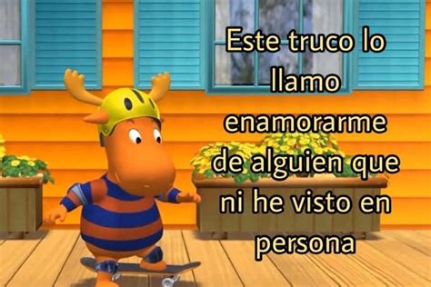 Pin de 𝗝𝘂𝗹𝗶𝗲𝘁𝗵 𝗢𝗸𝗸𝗼𝘁𝘀𝘂 en Frases de los Backyardigans Memes