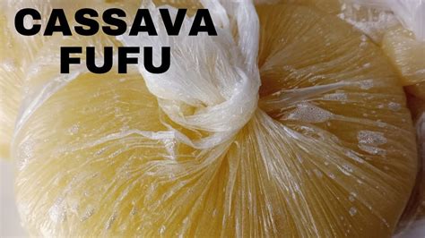 Fresh Cassava Fufu Best Way To Make Fresh Cassava Fufu Tessyshotkitchen Youtube