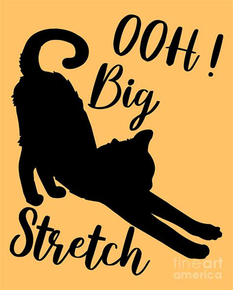 Oh Big Stretch Stretching Cat Illustration Funny Cat Motivational Sayings Black Version