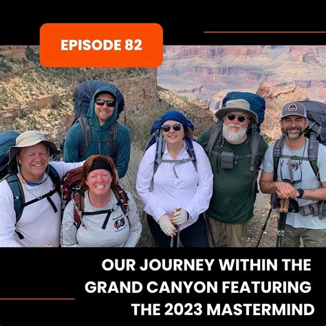 Episode 82 Our Journey Within The Grand Canyon Featuring The 2023