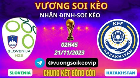 Soi kèo Slovenia vs Kazakhstan 23h00 17 10 Vòng loại Euro 2024 Bảng H