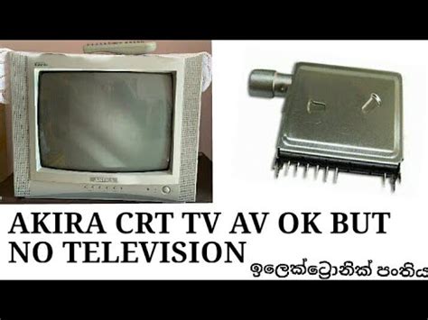 Akira Crt Tv Av Ok But No Chanal Tiuner Problem Repair Tv Repair