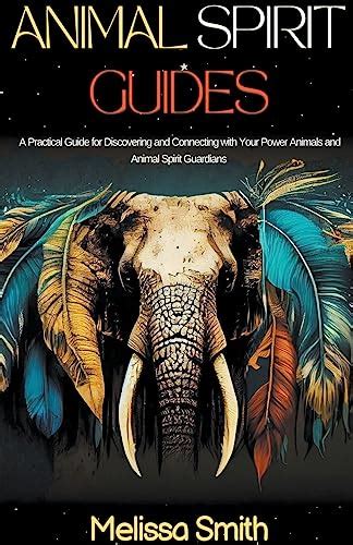 Animal Spirit Guides: A Practical Guide for Discovering and Connecting ...