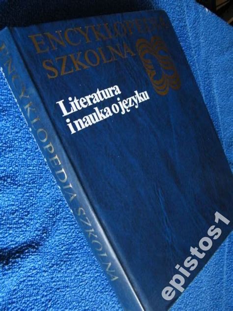 ENCYKLOPEDIA SZKOLNA LITERATURA I NAUKA O JĘZYKU 7481216010