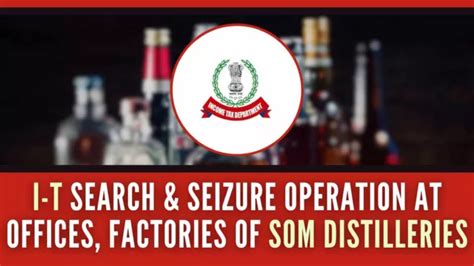 I-T Search & Seizure Operation at Offices of Som Distilleries