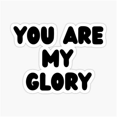 "You are my glory" Sticker for Sale by Dobizz | Redbubble