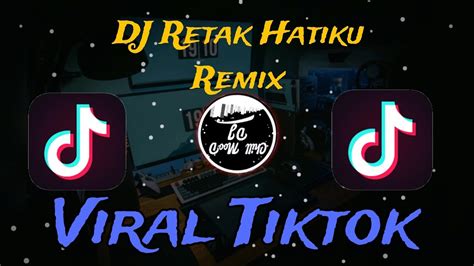 Dj Retak Hatiku Remix Breakbeat Viral Tiktok Youtube