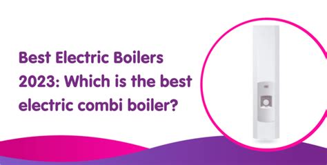 Best Electric Boilers Best Electric Combi Boiler Uk