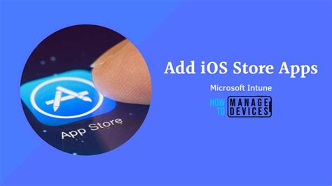 How To Deploy Ios Store Apps Using Intune Htmd Blog