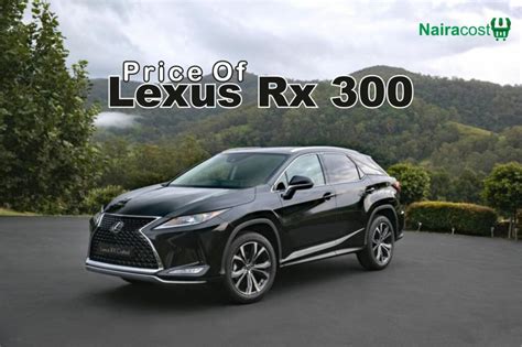 Price Of Lexus Rx In Nigeria April Nairacost