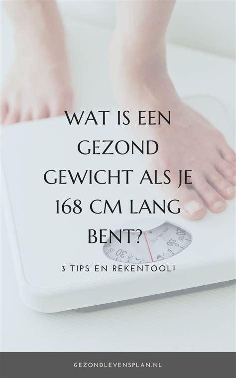 Wat Is Een Gezond Gewicht Als Je 168 Cm Lang Bent Gezond Lieve Sms