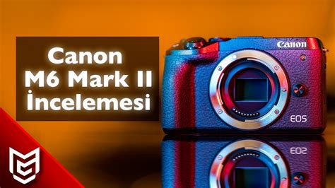 Canon M6 Mark Ii İnceleme 📸 32 5 Mp 4k 30fps Full Hd 120 Fps 30fps Fotoğraf çekim Hızı