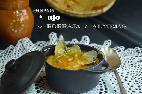 PUCHERICO De SOPAS De AJO Con BORRAJA Y ALMEJAS Sopa De Ajo Recetas