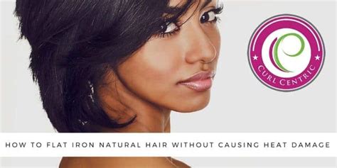 How To Flat Iron Natural Hair Without Causing Heat Damage