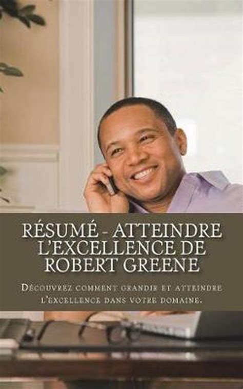 Resume Atteindre L Excellence De Robert Greene 9781723434556 Orva