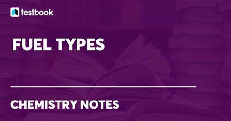 Fuel Types: Learn Various Types Based on State and Occurrence