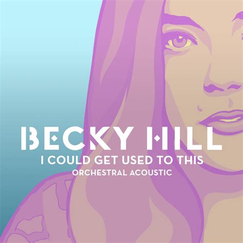 ‎apple Music에서 감상하는 Becky Hill의 I Could Get Used To This Orchestral Acoustic Single