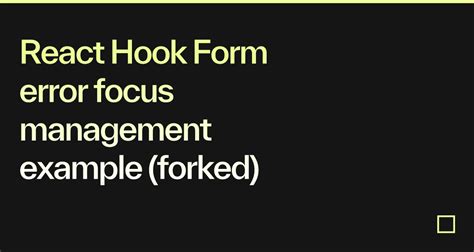 React Hook Form Error Focus Management Example Forked Codesandbox