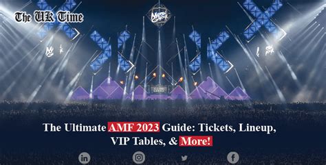 Amf 2023 Guide Tickets Lineup Vip Tables And More The Uk Time