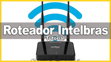 Como Configurar Roteador Intelbras Wireless N 300 Mbps Tutorial