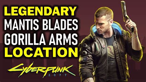 Legendary Mantis Blades And Legendary Gorilla Arms Location Cyberpunk