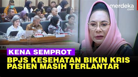 Dpr Semprot Bpjs Kesehatan Bikin Aturan Kris Tapi Pasien Terlantar Di