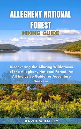 ALLEGHENY NATIONAL FOREST HIKING GUIDE: Discovering the Alluring Wilderness of the Allegheny ...