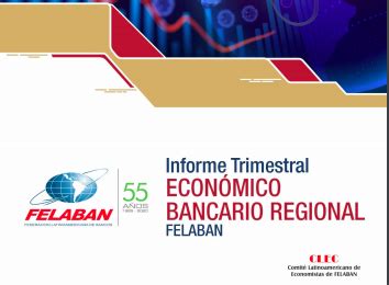 Latinoamerica Felaban Informe Trimestral Economico Bancario Regional